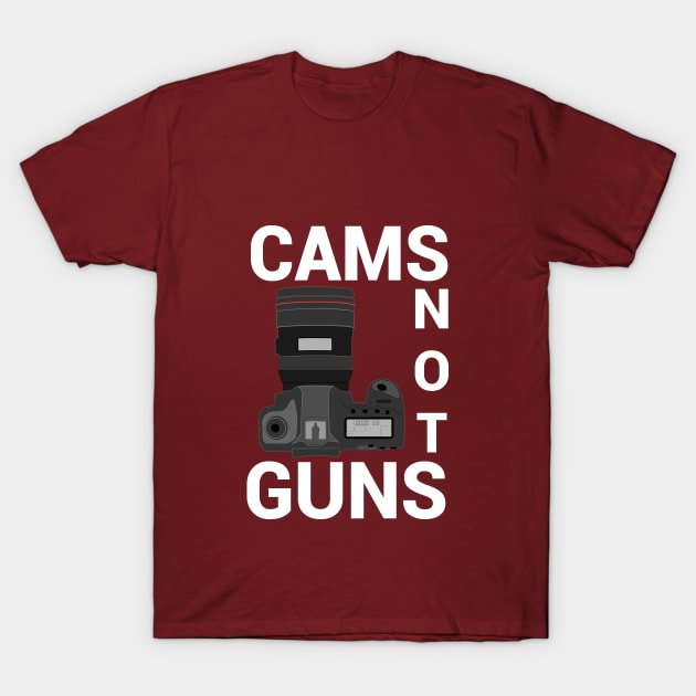 Cams Not Guns T-Shirt by Photophile